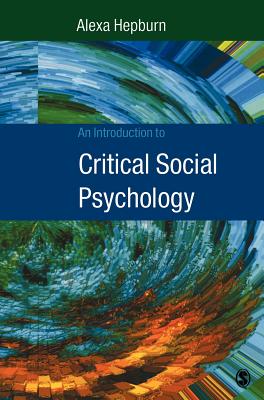 An Introduction to Critical Social Psychology - Hepburn, Alexa