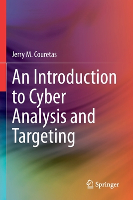 An Introduction to Cyber Analysis and Targeting - Couretas, Jerry M.