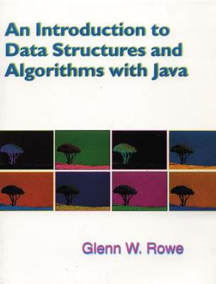 An Introduction to Data Structures and Algorithms with Java - Rowe, Glenn