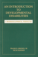 An Introduction to Developmental Disabilities: A Neurodevelopmental Perspective