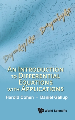 An Introduction To Differential Equations With Applications - Cohen, Harold, and Gallup, Daniel