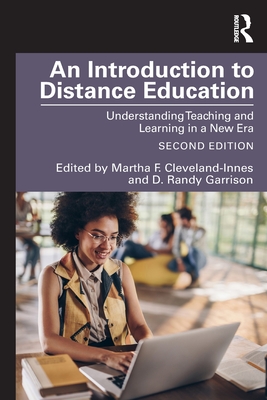 An Introduction to Distance Education: Understanding Teaching and Learning in a New Era - Cleveland-Innes, Martha F (Editor), and Garrison, D Randy (Editor)