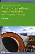 An Introduction to District Heating and Cooling: Low carbon energy for buildings