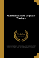An Introduction to Dogmatic Theology