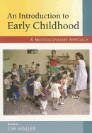 An Introduction to Early Childhood: A Multidisciplinary Approach - Waller, Tim, Professor (Editor)