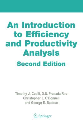 An Introduction to Efficiency and Productivity Analysis - Coelli, Timothy J, and Rao, Dodla Sai Prasada, and O'Donnell, Christopher J