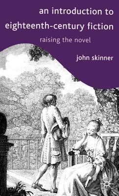An Introduction to Eighteenth-Century Fiction - Skinner, John