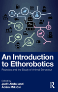 An Introduction to Ethorobotics: Robotics and the Study of Animal Behaviour