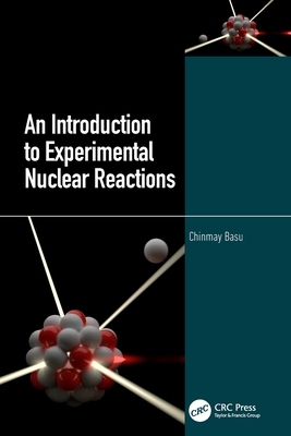 An Introduction to Experimental Nuclear Reactions - Basu, Chinmay