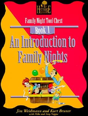 An Introduction to Family Nights: Family Night Tool Chest, Book One - Weidmann, Jim, Mr., and Nappa, Mike, and Nappa, Amy