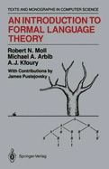 An Introduction to Formal Language Theory - Moll, Robert N, and Pustejovsky, James, and Arbib, Michael A