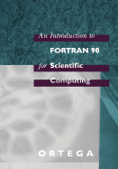 An Introduction to FORTRAN 90 for Scientific Computing - Ortega, James M