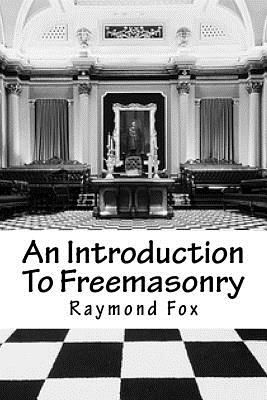 An Introduction To Freemasonry: What Is It And How To Join? - Fox, Raymond