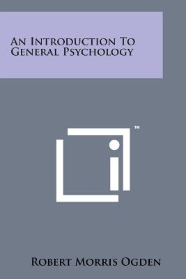 An Introduction to General Psychology - Ogden, Robert Morris