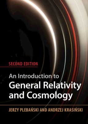 An Introduction to General Relativity and Cosmology - Plebanski, Jerzy, and Krasinski, Andrzej