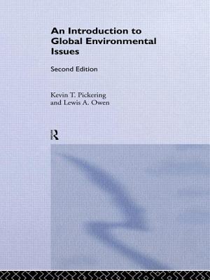 An Introduction to Global Environmental Issues - Owen, Lewis A, and Pickering, Professor Kevin T, and Pickering, Kevin T