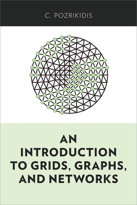 An Introduction to Grids, Graphs, and Networks - Pozrikidis, C.