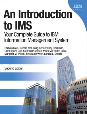 An Introduction to IMS: Your Complete Guide to IBM Information Management System - Klein, Barbara, and Long, Richard Alan, and Blackman, Kenneth Ray