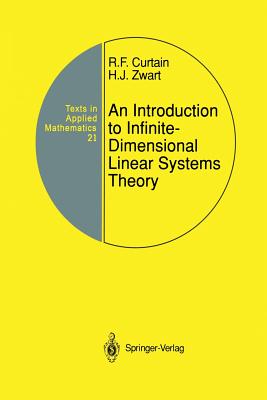 An Introduction to Infinite-Dimensional Linear Systems Theory - Curtain, Ruth F, and Zwart, Hans