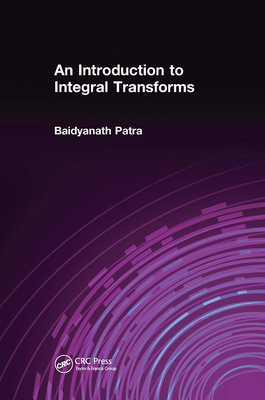 An Introduction to Integral Transforms - Patra, Baidyanath