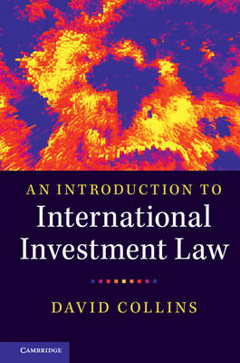 An Introduction to International Investment Law - Collins, David