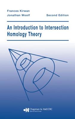 An Introduction to Intersection Homology Theory - Kirwan, Frances, and Woolf, Jonathan