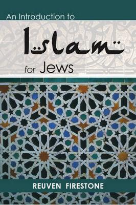 An Introduction to Islam for Jews - Firestone, Reuven