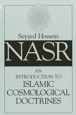 An Introduction to Islamic Cosmological Doctrines - Nasr, Seyyed Hossein, PH.D.