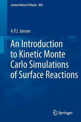 An Introduction to Kinetic Monte Carlo Simulations of Surface Reactions - Jansen, A.P.J.