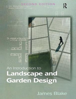 An Introduction to Landscape and Garden Design - Blake, James