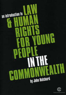 An Introduction to Law and Human Rights for Young People in the Commonwealth - Commonwealth Secretariat (Creator), and Hatchard, John