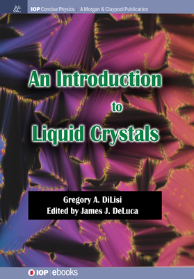 An Introduction to Liquid Crystals - Dilisi, Gregory a, and DeLuca, James J (Editor)