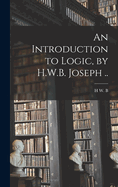 An Introduction to Logic, by H.W.B. Joseph ..