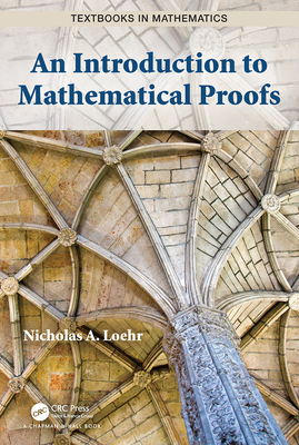 An Introduction to Mathematical Proofs - Loehr, Nicholas A