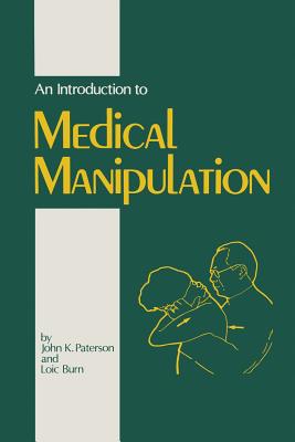 An Introduction to Medical Manipulation - Paterson, J.K., and Burn, L.