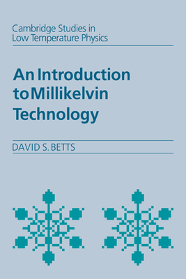 An Introduction to Millikelvin Technology - Betts, David S.