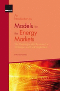 An Introduction to Models for the Energy Markets: The Thinking Behind Econometric Techniques and Their Application