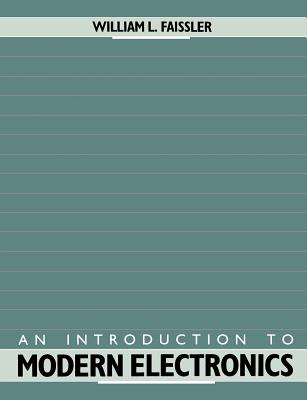 An Introduction to Modern Electronics - Faissler, William L