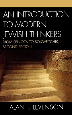 An Introduction to Modern Jewish Thinkers: From Spinoza to Soloveitchik - Levenson, Alan T, Dr., PH.D.