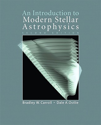 An Introduction to Modern Stellar Astrophysics - Carroll, Bradley W, and Ostlie, Dale A