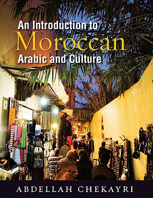 An Introduction to Moroccan Arabic and Culture - Chekayri, Abdellah