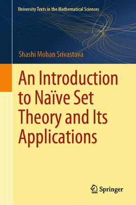 An Introduction to Nave Set Theory and Its Applications - Srivastava, Shashi Mohan