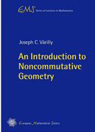 An Introduction to Noncommutative Geometry - Varilly, Joseph C