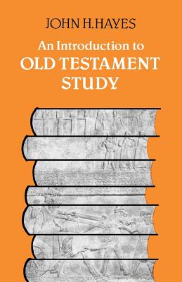 An Introduction to Old Testament Study - Hayes, John