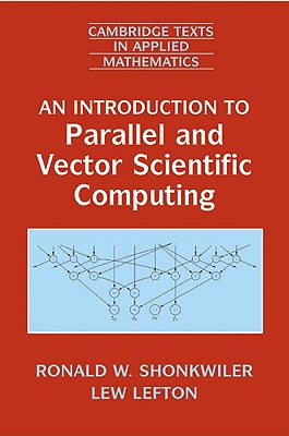 An Introduction to Parallel and Vector Scientific Computation - Shonkwiler, Ronald W, and Lefton, Lew