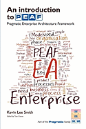 An Introduction to Peaf: Pragmatic Enterprise Architecture Framework
