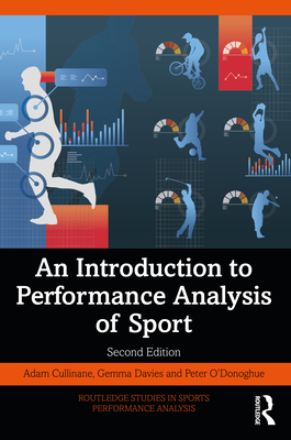 An Introduction to Performance Analysis of Sport - Cullinane, Adam, and Davies, Gemma, and O'Donoghue, Peter