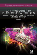 An Introduction to Pharmaceutical Sciences: Production, Chemistry, Techniques and Technology