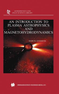 An Introduction to Plasma Astrophysics and Magnetohydrodynamics - Goossens, M