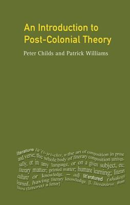 An Introduction To Post-Colonial Theory - Childs, Peter, and Williams, Patrick